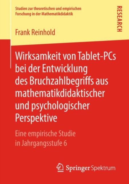 Wirksamkeit Von Tablet-PCs Bei Der Entwicklung Des Bruchzahlbegriffs Aus Mathematikdidaktischer Und Psychologischer Perspektive