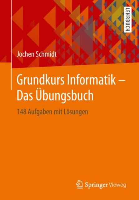 Grundkurs Informatik - Das UEbungsbuch