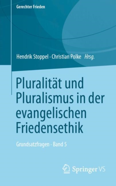 Pluralitat und Pluralismus in der evangelischen Friedensethik