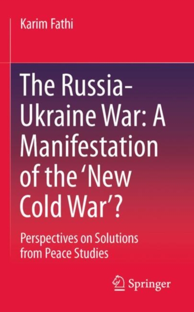 The Russia-Ukraine War: A Manifestation of the ‘New Cold War’?