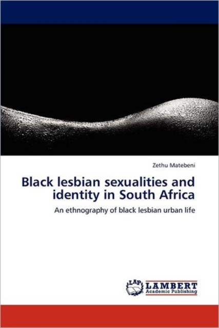 Black Lesbian Sexualities and Identity in South Africa