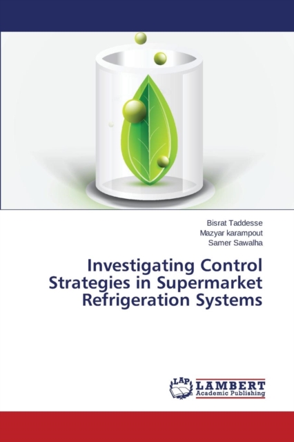Investigating Control Strategies in Supermarket Refrigeration Systems