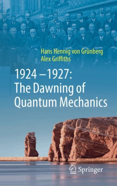 1924–1927: The Dawning of Quantum Mechanics