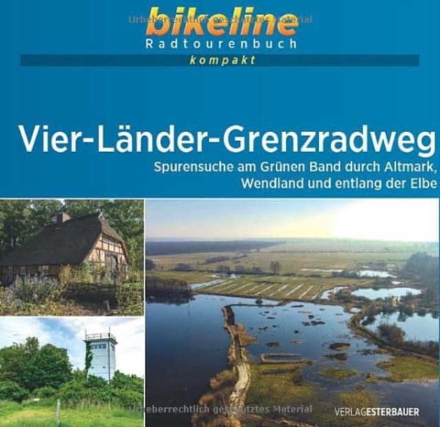 Vier-Lander-Grenzradweg Spurensuche am Grunen Band durch Altmark, Wendland und entlang der Elbe
