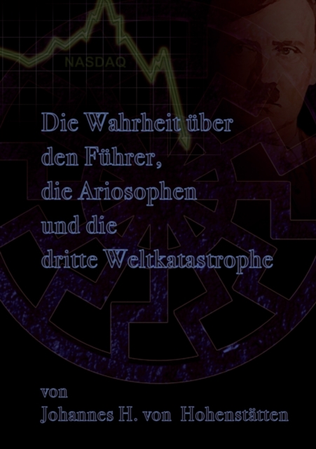 Wahrheit uber den Fuhrer, die Ariosophen und die dritte Weltkatastrophe