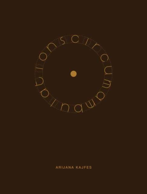 Arijana Kajfes: Circumambulations