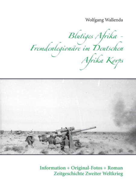 Blutiges Afrika - Fremdenlegionare im Deutschen Afrika Korps