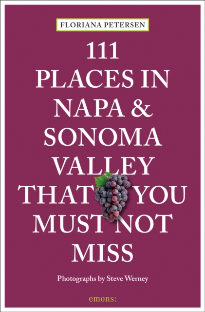 111 Places in Napa and Sonoma Valley That You Must Not Miss