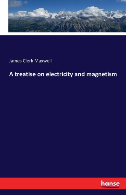 treatise on electricity and magnetism