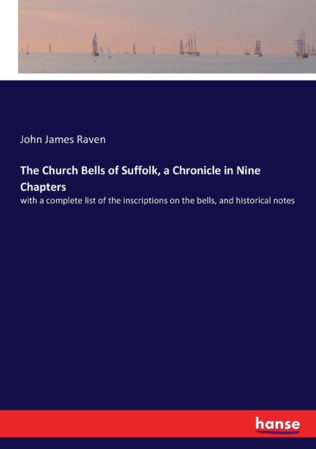 Church Bells of Suffolk, a Chronicle in Nine Chapters