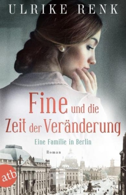 Fine und die Zeit der Veranderung - Eine Familie in Berlin