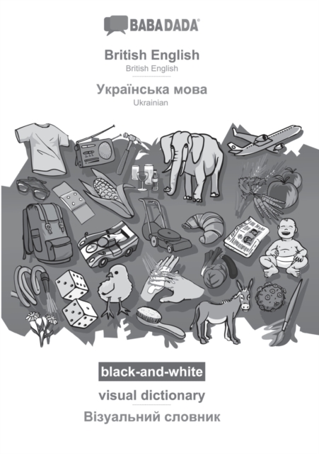 BABADADA black-and-white, British English - Ukrainian (in cyrillic script), visual dictionary - visual dictionary (in cyrillic script)