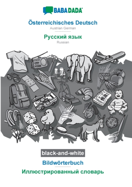 BABADADA black-and-white, OEsterreichisches Deutsch - Russian (in cyrillic script), Bildwoerterbuch - visual dictionary (in cyrillic script)