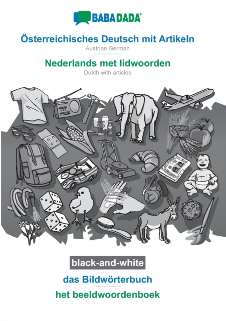 BABADADA black-and-white, OEsterreichisches Deutsch mit Artikeln - Nederlands met lidwoorden, das Bildwoerterbuch - het beeldwoordenboek