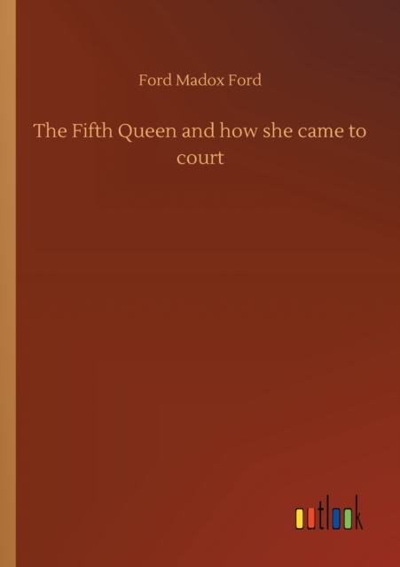 Fifth Queen and how she came to court
