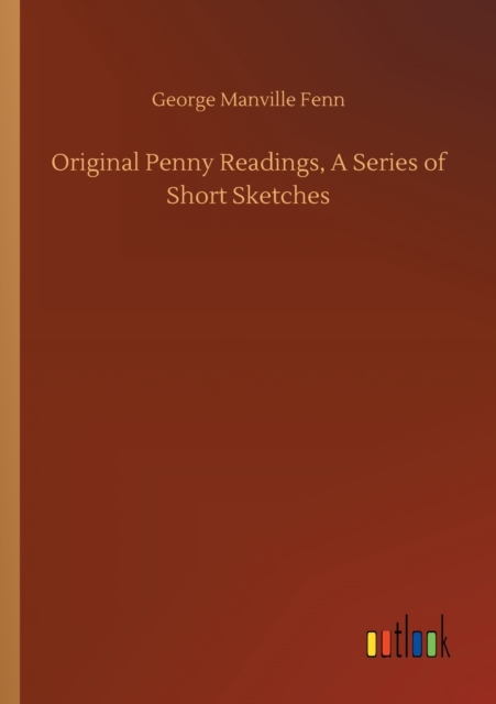 Original Penny Readings, A Series of Short Sketches