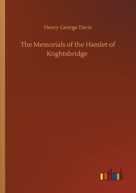 Memorials of the Hamlet of Knghtsbridge