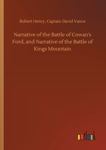 Narrative of the Battle of Cowan's Ford, and Narrative of the Battle of Kings Mountain