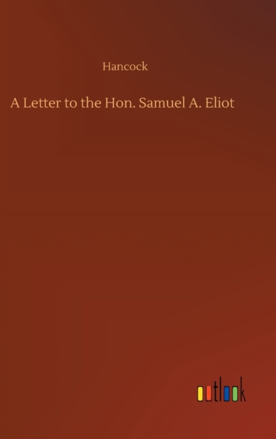 Letter to the Hon. Samuel A. Eliot