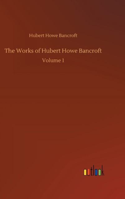 Works of Hubert Howe Bancroft