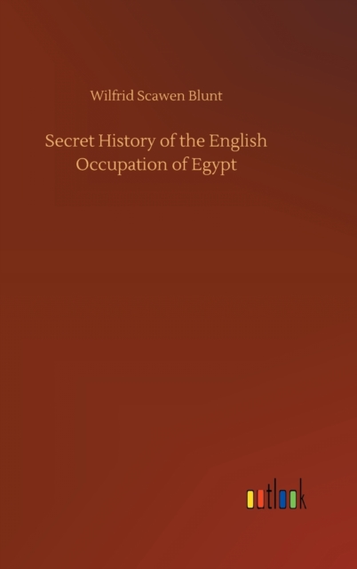 Secret History of the English Occupation of Egypt