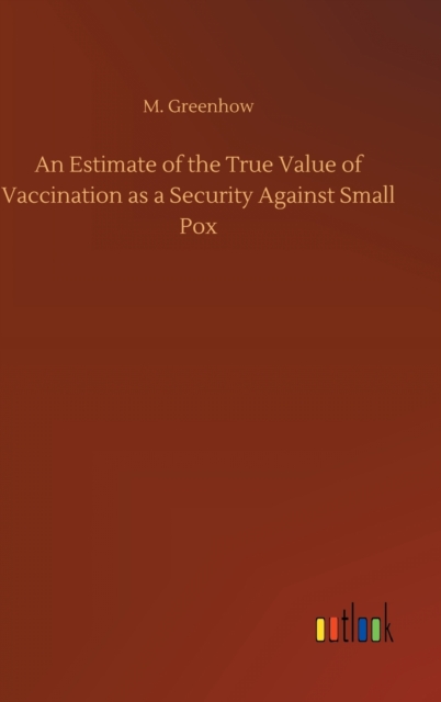 Estimate of the True Value of Vaccination as a Security Against Small Pox