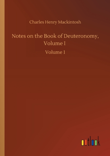 Notes on the Book of Deuteronomy, Volume I