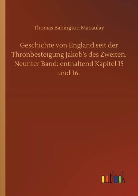 Geschichte von England seit der Thronbesteigung Jakob's des Zweiten. Neunter Band