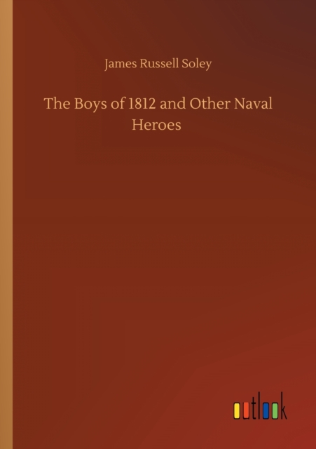 The Boys of 1812 and Other Naval Heroes