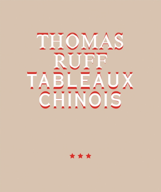 Thomas Ruff. Tableaux Chinois