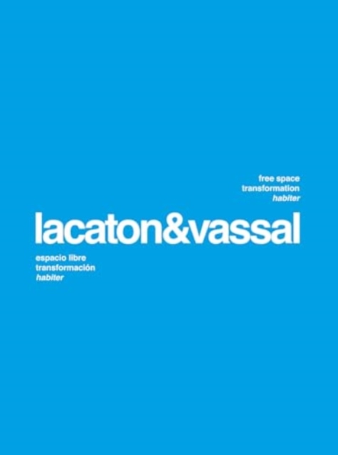 Lacaton & Vassal: Free Space, Transformation, Habiter