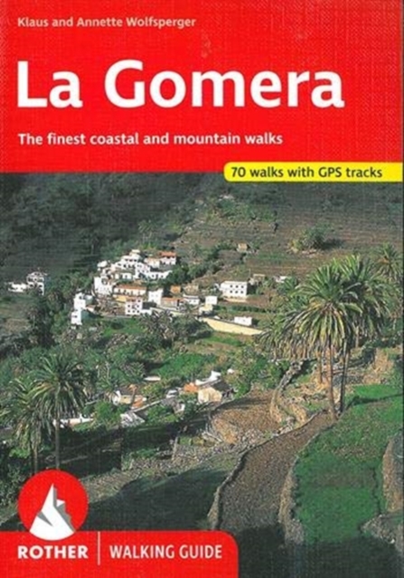 La Gomera walking guide 66 walks