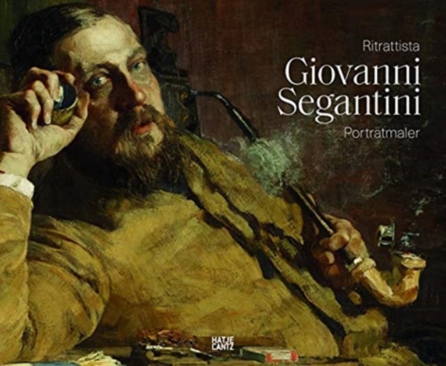Giovanni Segantini als Portratmaler / Giovanni Segantini ritrattista (Bilingual edition)