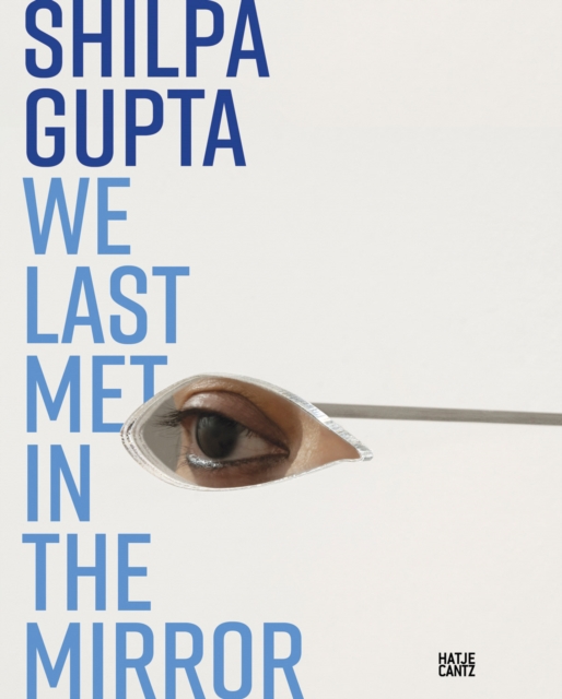 Shilpa Gupta. we last met in the mirror