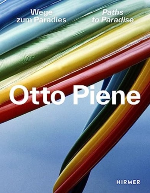Otto Piene: Paths to Paradise