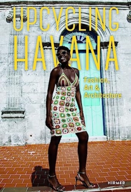 Upcycling Havana: Fashion, Art & Architecture