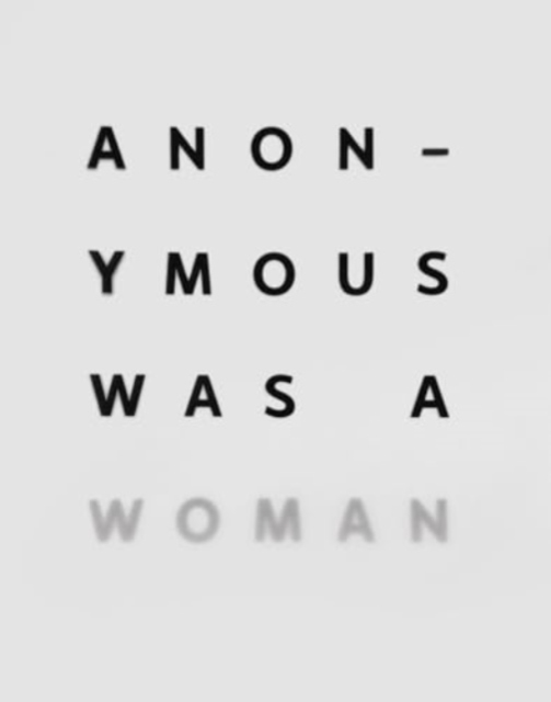 Anonymous Was A Woman