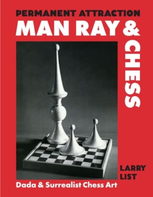 Permanent Attraction: Man Ray & Chess