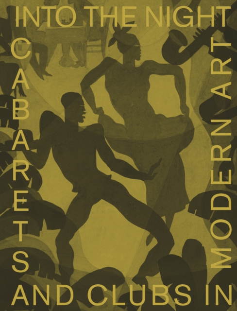 Into the Night: Cabarets and Clubs in Modern Art