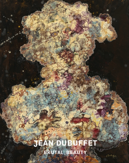 Jean Dubuffet: Brutal Beauty