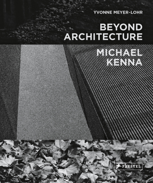 Beyond Architecture   Michael Kenna