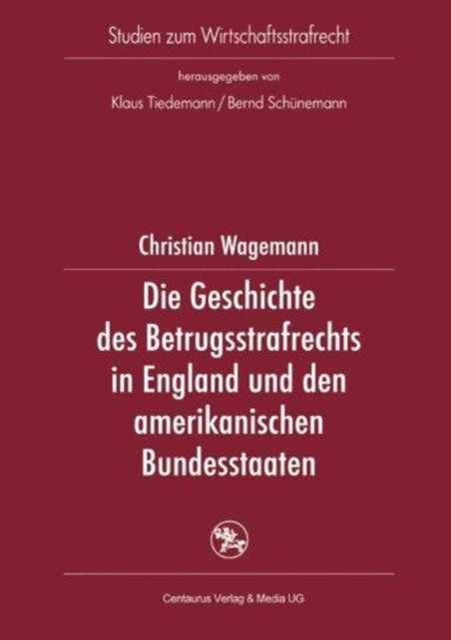 Die Geschichte des Betrugsstrafrechts in England und den amerikanischen Bundesstaaten