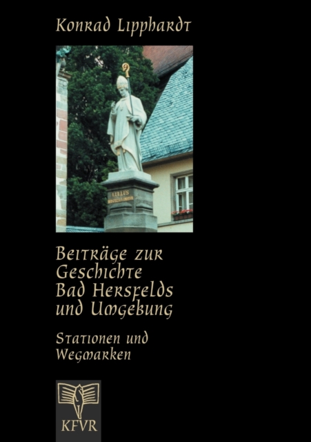 Beitrage zur Geschichte Bad Hersfelds und Umgebung, Stationen und Wegmarken