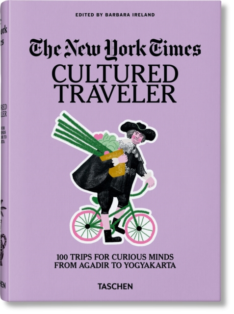 The New York Times. Cultured Traveler. 100 Reisen fur Weltenbummler von Agadir bis Yogyakarta