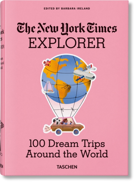 New York Times Explorer. 100 Dream Trips Around the World