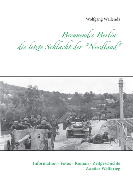 Brennendes Berlin - die letzte Schlacht der Nordland