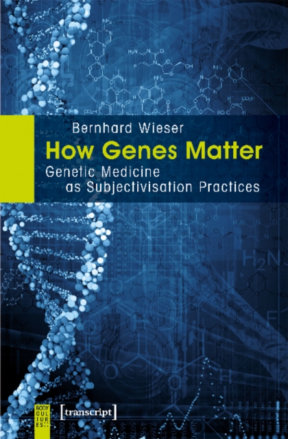 How Genes Matter - Genetic Medicine as Subjectivisation Practices