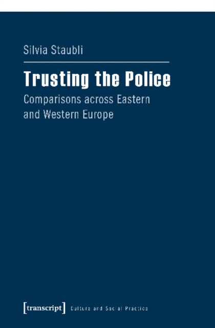 Trusting the Police - Comparisons across Eastern and Western Europe