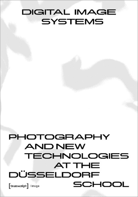 Digital Image Systems - Photography and New Technologies at the Dusseldorf School