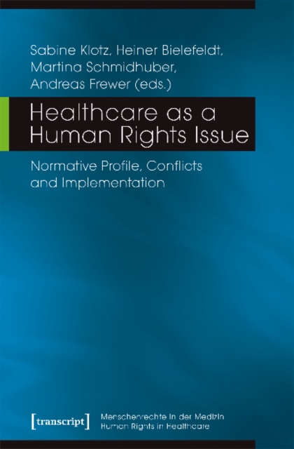 Healthcare as a Human Rights Issue - Normative Profile, Conflicts, and Implementation